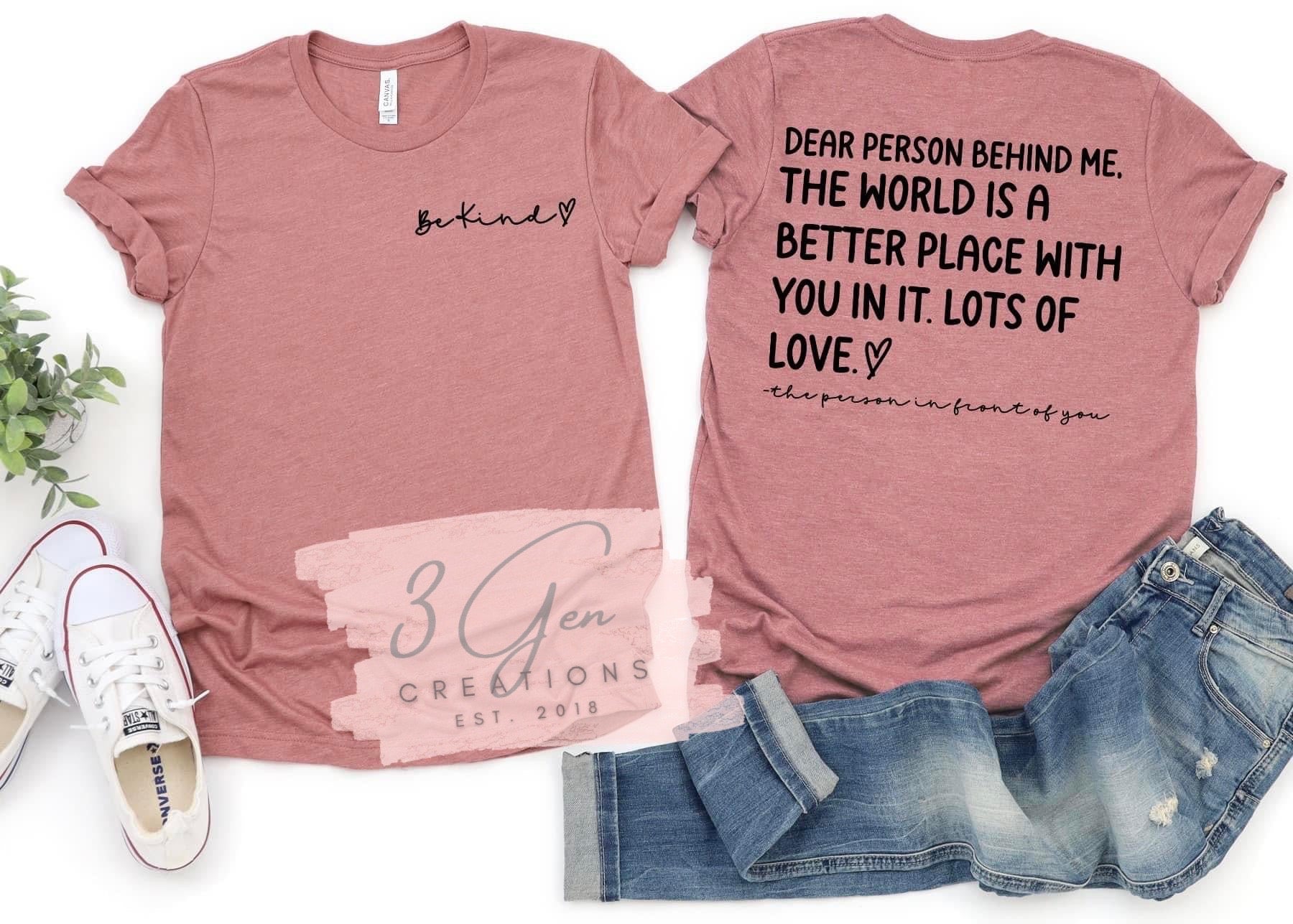 Dear Person Behind Me Shirt Women Be Kind Inspirational Letter