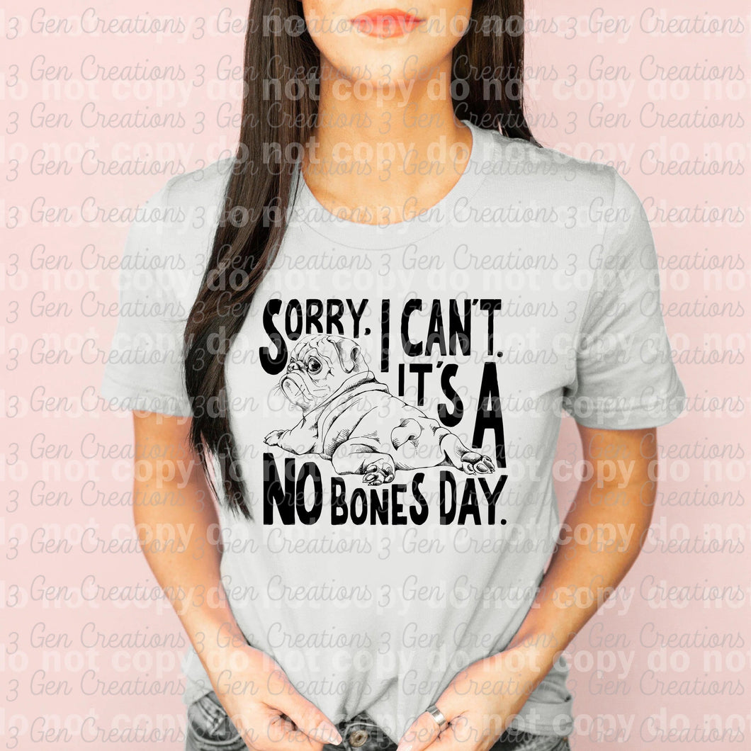 Sorry, I can’t. It’s a no bones day.