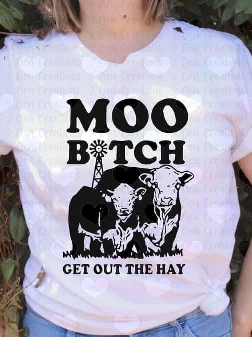 Moo b*tch get out the hay