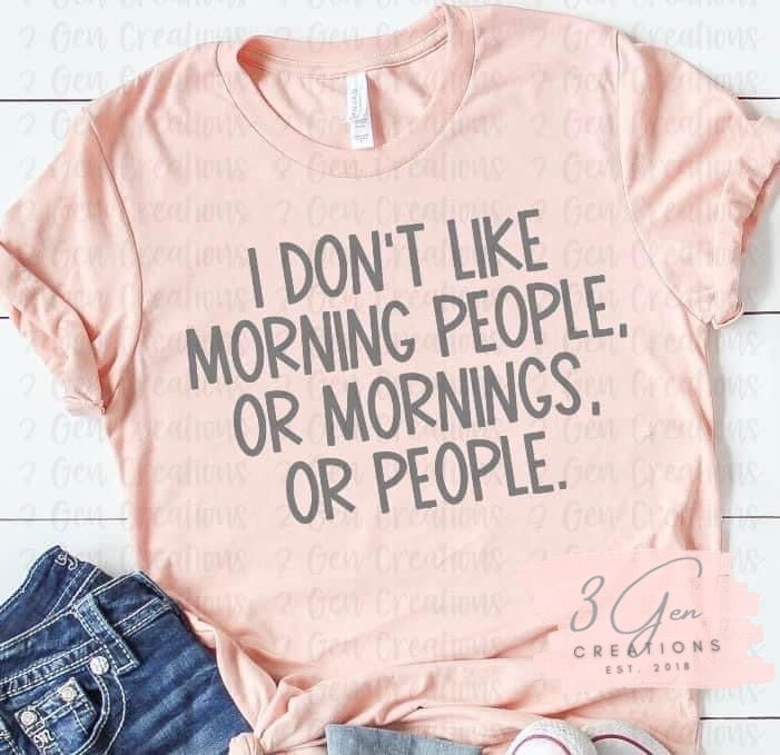 I don’t like morning people - black print only