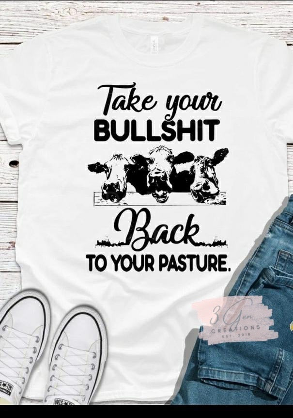 Take your bullsh*t back to your pasture