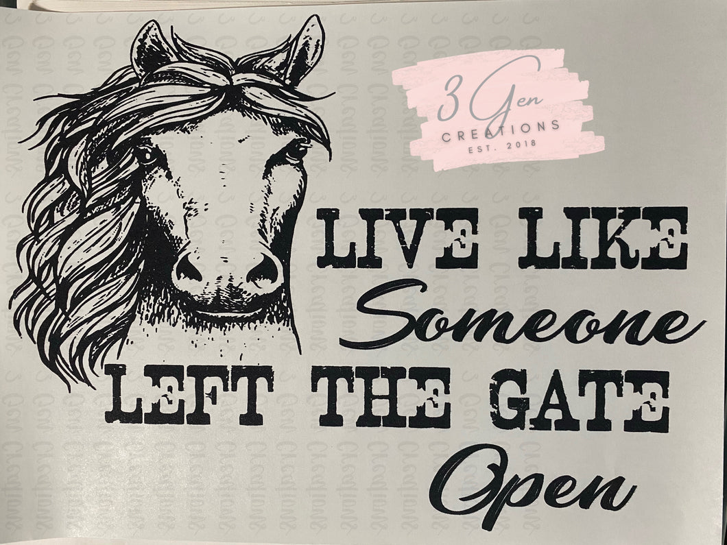 Live like someone left the gate open